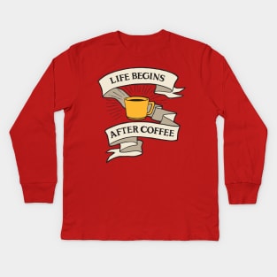 LIFE BEGINS AFTER COFFEE Kids Long Sleeve T-Shirt